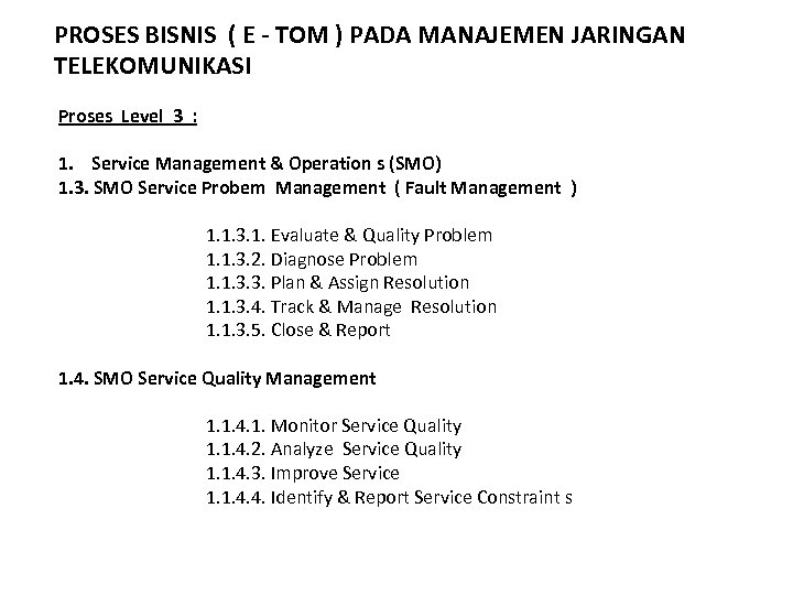 PROSES BISNIS ( E - TOM ) PADA MANAJEMEN JARINGAN TELEKOMUNIKASI Proses Level 3