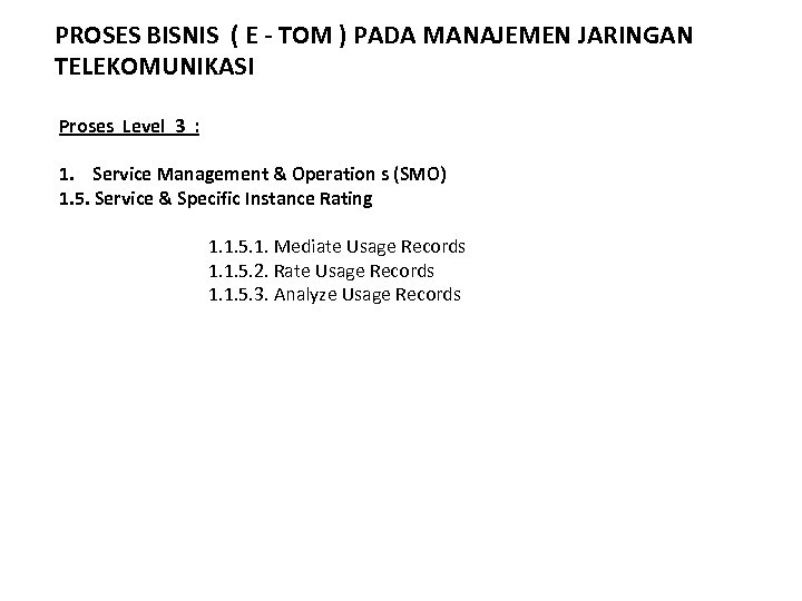 PROSES BISNIS ( E - TOM ) PADA MANAJEMEN JARINGAN TELEKOMUNIKASI Proses Level 3