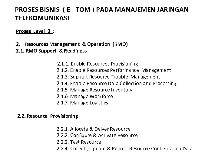 PROSES BISNIS ( E - TOM ) PADA MANAJEMEN JARINGAN TELEKOMUNIKASI Proses Level 3