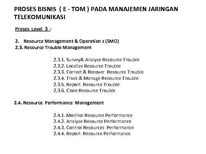 PROSES BISNIS ( E - TOM ) PADA MANAJEMEN JARINGAN TELEKOMUNIKASI Proses Level 3