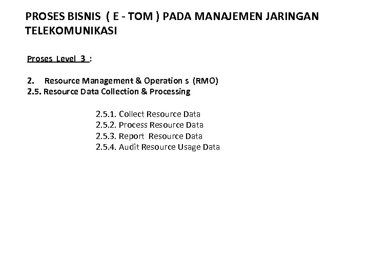 PROSES BISNIS ( E - TOM ) PADA MANAJEMEN JARINGAN TELEKOMUNIKASI Proses Level 3