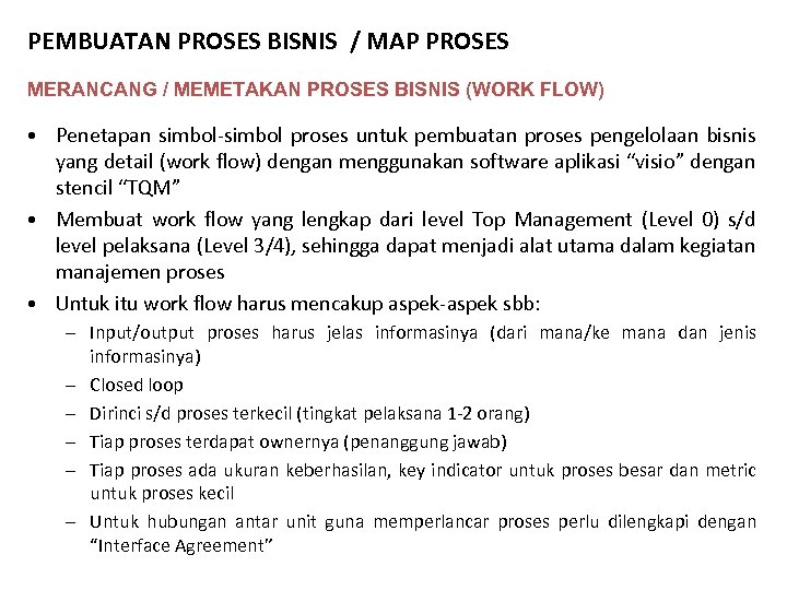PEMBUATAN PROSES BISNIS / MAP PROSES MERANCANG / MEMETAKAN PROSES BISNIS (WORK FLOW) •