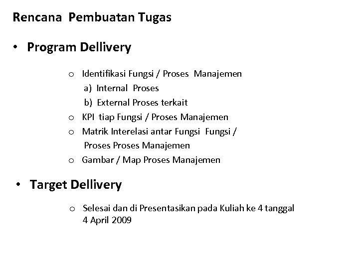 Rencana Pembuatan Tugas • Program Dellivery o Identifikasi Fungsi / Proses Manajemen a) Internal