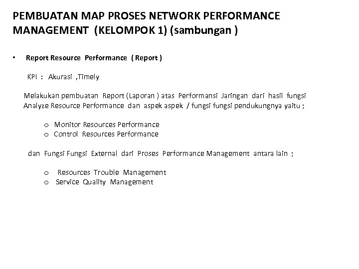 PEMBUATAN MAP PROSES NETWORK PERFORMANCE MANAGEMENT (KELOMPOK 1) (sambungan ) • Report Resource Performance