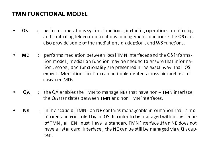 TMN FUNCTIONAL MODEL • OS : performs operations system functions , including operations monitoring