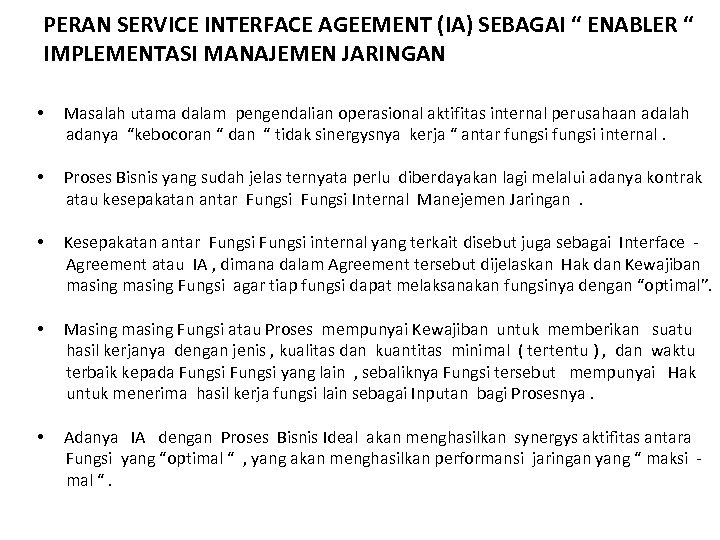 PERAN SERVICE INTERFACE AGEEMENT (IA) SEBAGAI “ ENABLER “ IMPLEMENTASI MANAJEMEN JARINGAN • Masalah