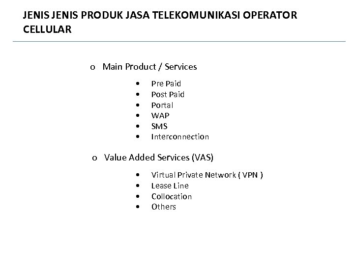 JENIS PRODUK JASA TELEKOMUNIKASI OPERATOR CELLULAR o Main Product / Services • • •