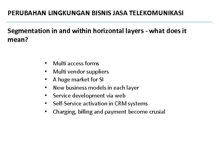 PERUBAHAN LINGKUNGAN BISNIS JASA TELEKOMUNIKASI Segmentation in and within horizontal layers - what does