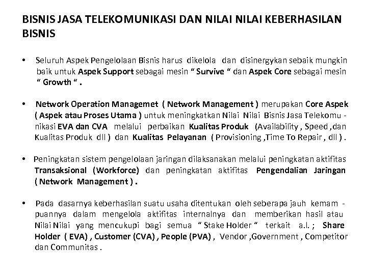 BISNIS JASA TELEKOMUNIKASI DAN NILAI KEBERHASILAN BISNIS • Seluruh Aspek Pengelolaan Bisnis harus dikelola