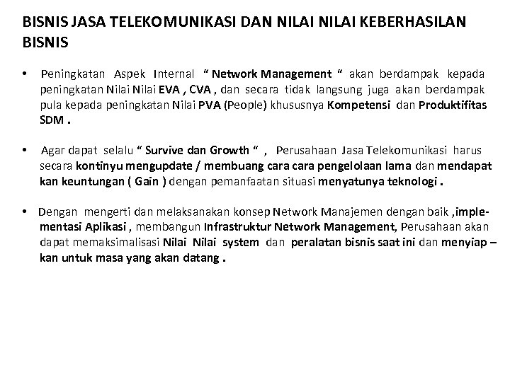 BISNIS JASA TELEKOMUNIKASI DAN NILAI KEBERHASILAN BISNIS • Peningkatan Aspek Internal “ Network Management