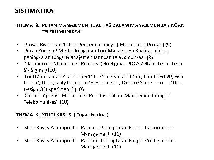 SISTIMATIKA THEMA 8. PERAN MANAJEMEN KUALITAS DALAM MANAJEMEN JARINGAN TELEKOMUNIKASI Proses Bisnis dan Sistem