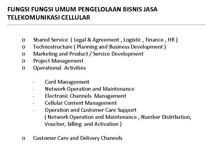 FUNGSI UMUM PENGELOLAAN BISNIS JASA TELEKOMUNIKASI CELLULAR o o o Shared Service ( Legal