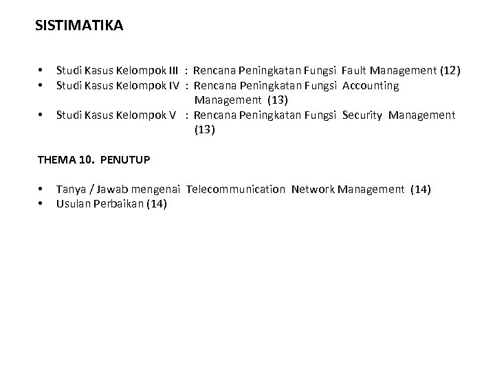 SISTIMATIKA • • • Studi Kasus Kelompok III : Rencana Peningkatan Fungsi Fault Management