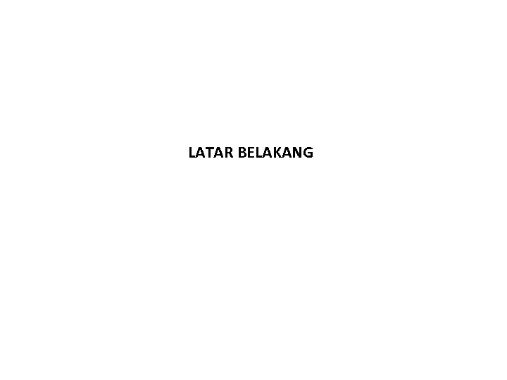 LATAR BELAKANG 