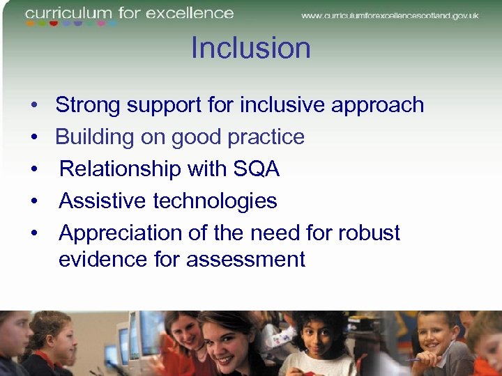 Inclusion • • • Strong support for inclusive approach Building on good practice Relationship