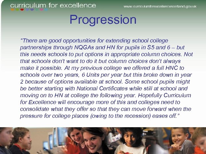 Progression “There are good opportunities for extending school college partnerships through NQGAs and HN