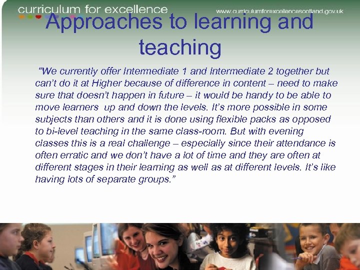 Approaches to learning and teaching “We currently offer Intermediate 1 and Intermediate 2 together