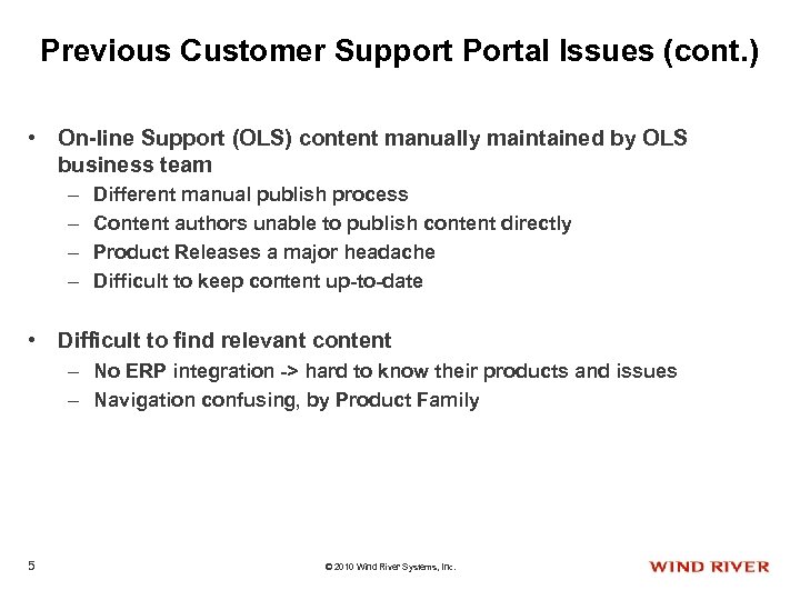 Previous Customer Support Portal Issues (cont. ) • On-line Support (OLS) content manually maintained