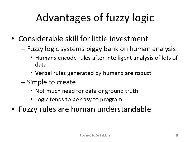 Advantages of fuzzy logic • Considerable skill for little investment – Fuzzy logic systems