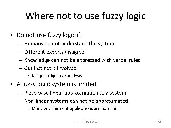 Where not to use fuzzy logic • Do not use fuzzy logic if: –
