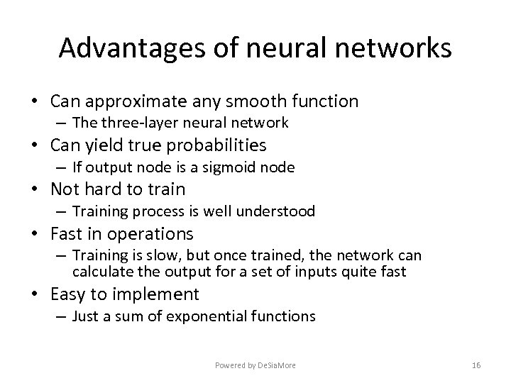 Advantages of neural networks • Can approximate any smooth function – The three-layer neural