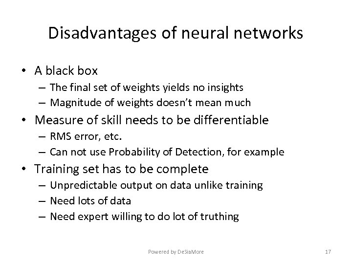 Disadvantages of neural networks • A black box – The final set of weights