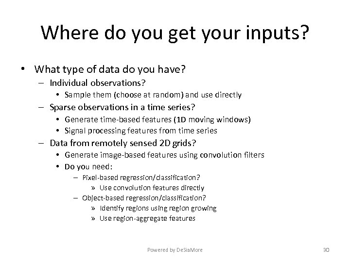 Where do you get your inputs? • What type of data do you have?
