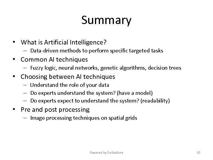 Summary • What is Artificial Intelligence? – Data-driven methods to perform specific targeted tasks