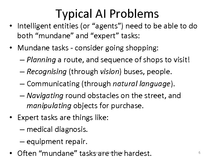 Typical AI Problems • Intelligent entities (or “agents”) need to be able to do
