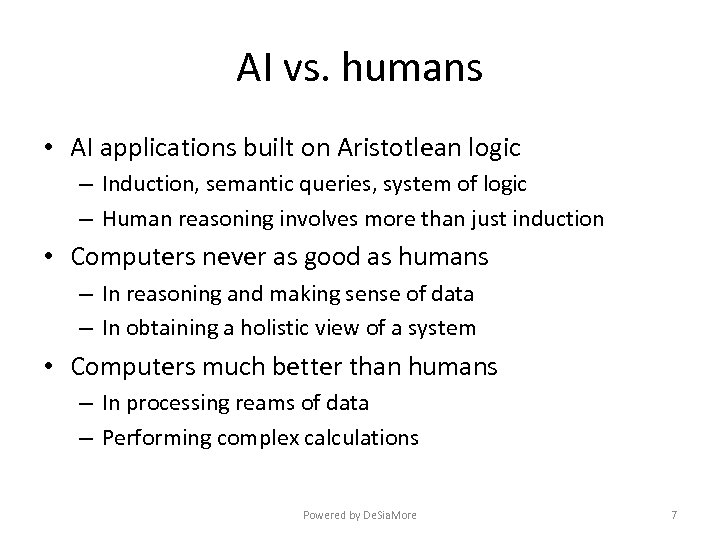 AI vs. humans • AI applications built on Aristotlean logic – Induction, semantic queries,