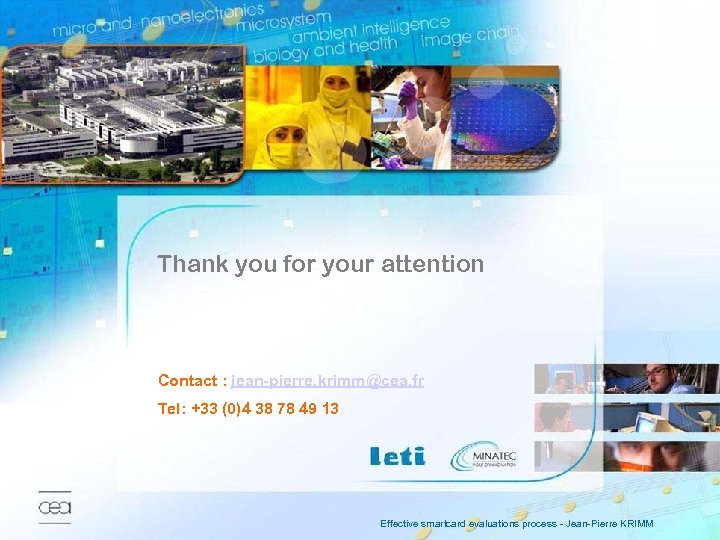 Thank you for your attention Contact : jean-pierre. krimm@cea. fr Tel: +33 (0)4 38