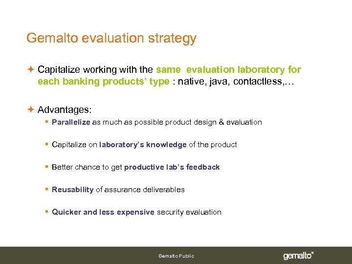 Gemalto evaluation strategy Capitalize working with the same evaluation laboratory for each banking products’