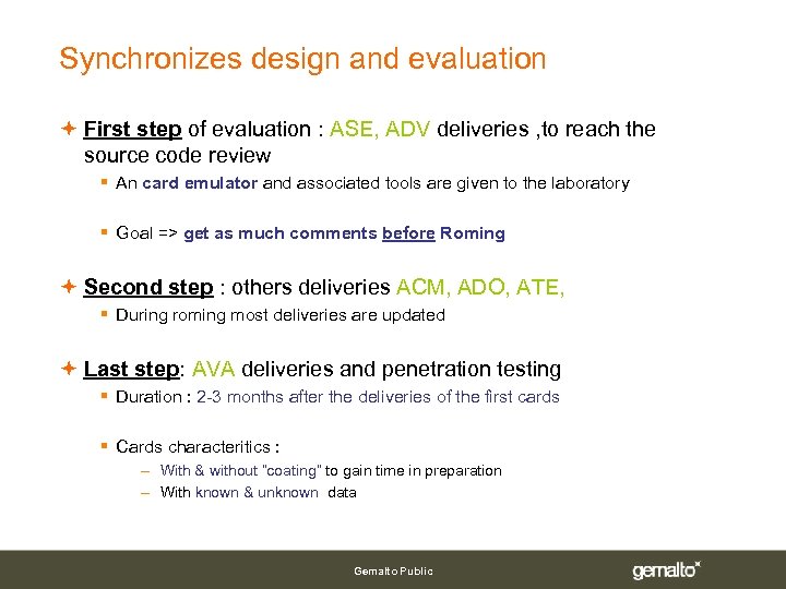 Synchronizes design and evaluation First step of evaluation : ASE, ADV deliveries , to
