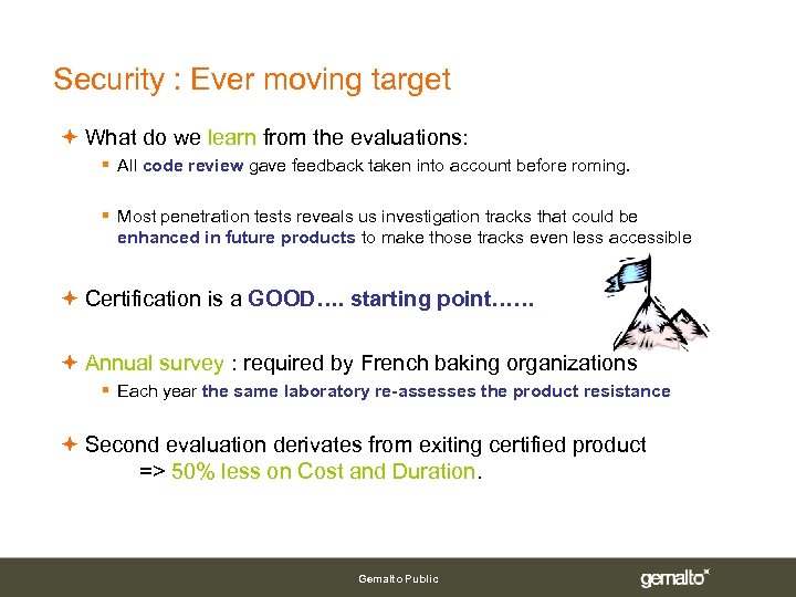 Security : Ever moving target What do we learn from the evaluations: § All