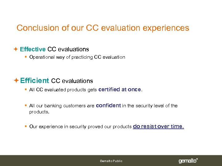 Conclusion of our CC evaluation experiences Effective CC evaluations § Operational way of practicing