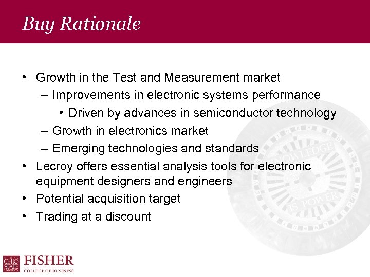Buy Rationale • Growth in the Test and Measurement market – Improvements in electronic