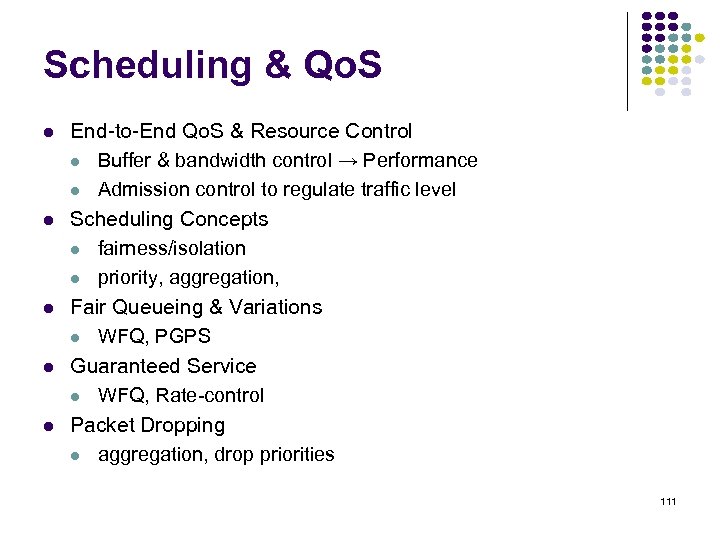 Scheduling & Qo. S End-to-End Qo. S & Resource Control Buffer & bandwidth control