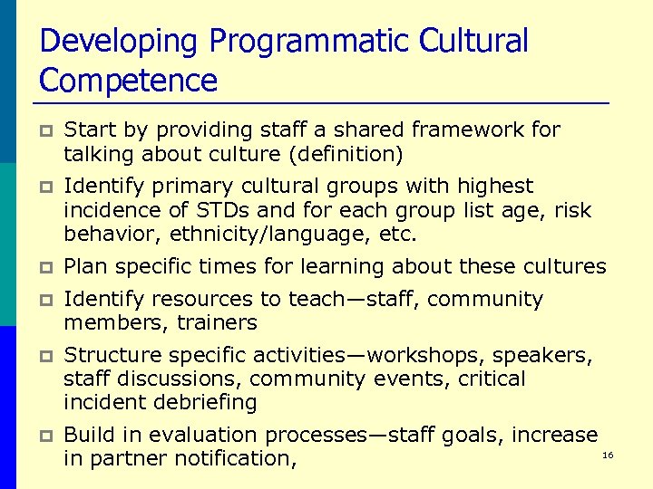 Developing Programmatic Cultural Competence p Start by providing staff a shared framework for talking