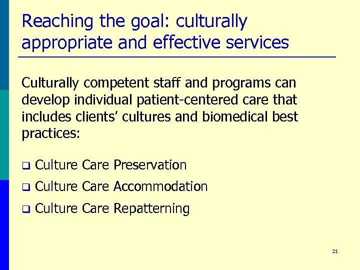Reaching the goal: culturally appropriate and effective services Culturally competent staff and programs can