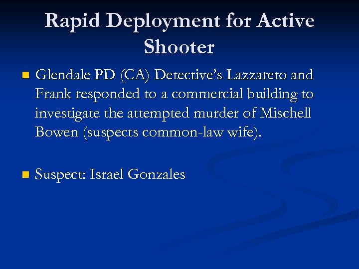 Rapid Deployment for Active Shooter n Glendale PD (CA) Detective’s Lazzareto and Frank responded
