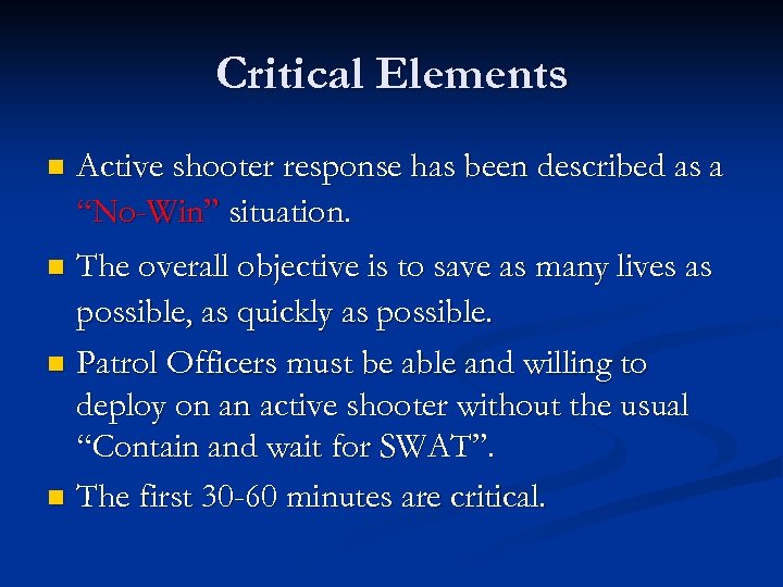 Critical Elements n Active shooter response has been described as a “No-Win” situation. The