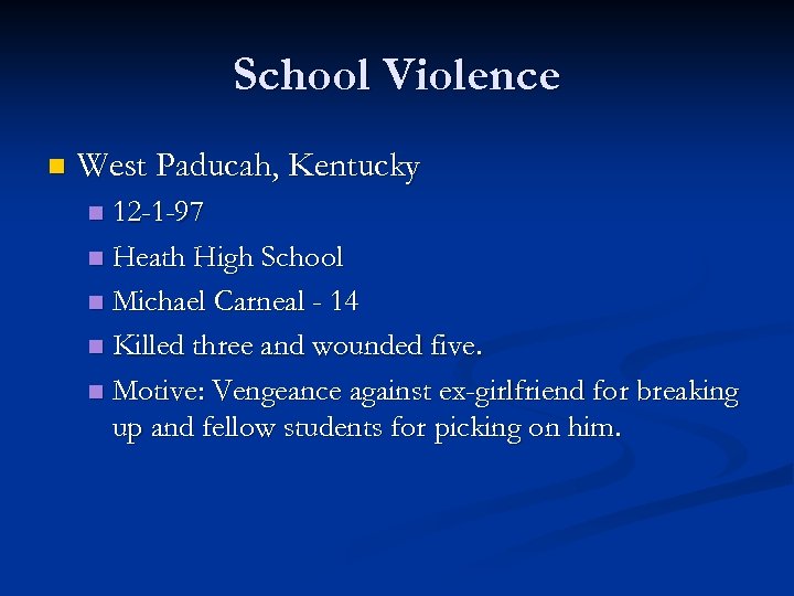 School Violence n West Paducah, Kentucky 12 -1 -97 n Heath High School n
