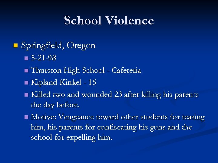 School Violence n Springfield, Oregon 5 -21 -98 n Thurston High School - Cafeteria