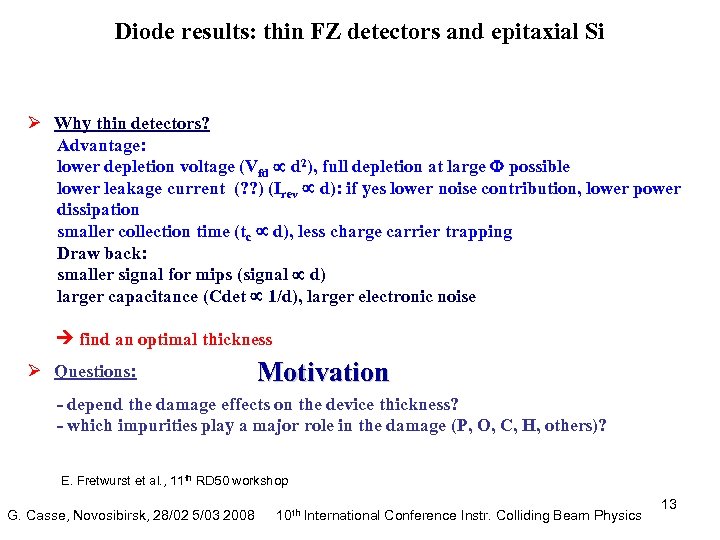 Diode results: thin FZ detectors and epitaxial Si Ø Why thin detectors? Advantage: lower