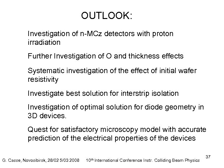 OUTLOOK: Investigation of n-MCz detectors with proton irradiation Further Investigation of O and thickness