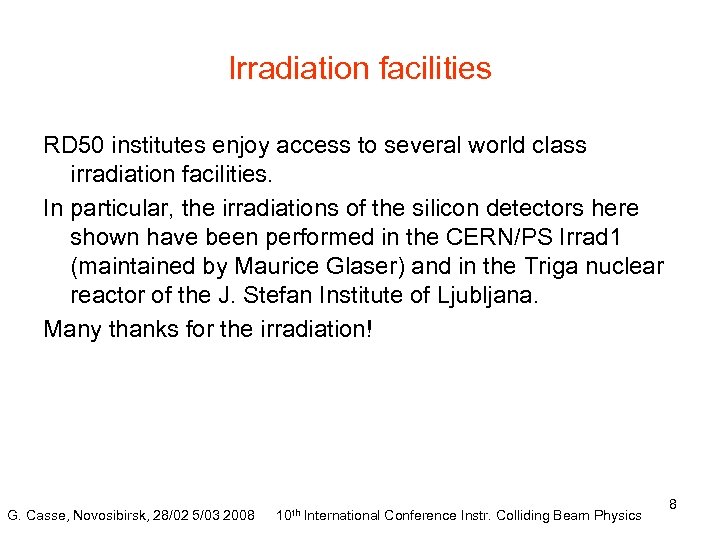 Irradiation facilities RD 50 institutes enjoy access to several world class irradiation facilities. In