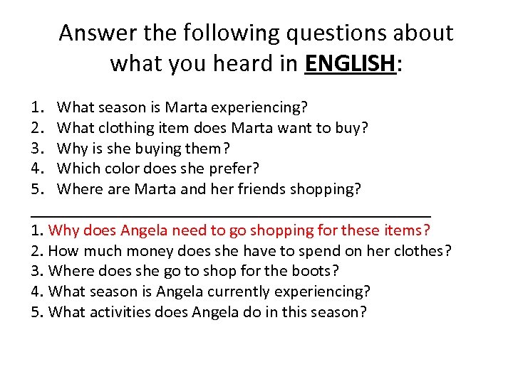 Answer the following questions about what you heard in ENGLISH: 1. What season is