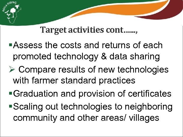 Target activities cont…. . . , § Assess the costs and returns of each