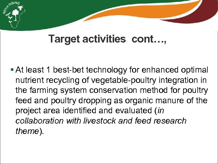 Target activities cont…, § At least 1 best-bet technology for enhanced optimal nutrient recycling