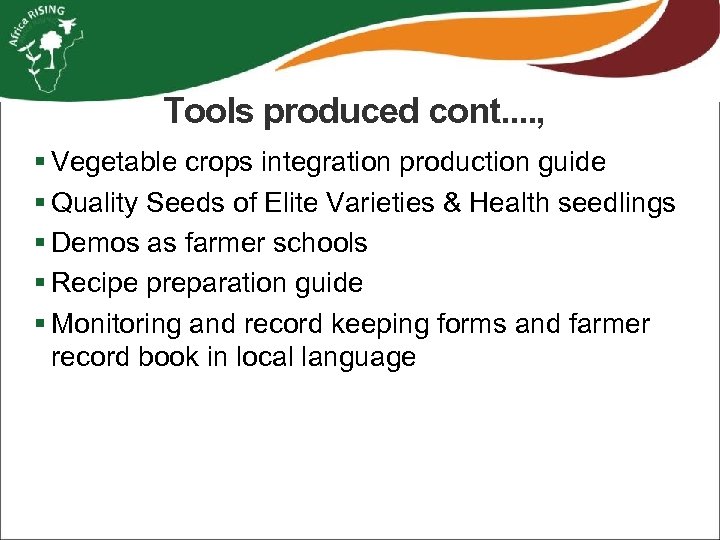 Tools produced cont. . , § Vegetable crops integration production guide § Quality Seeds